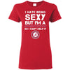 I Hate Being Sexy But I'm Fan So I Can't Help It Alabama Crimson Tide Cardinal T Shirts