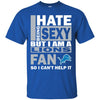 I Hate Being Sexy But I Am A Detroit Lions Fan T Shirt