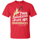 This Princess Love Her Arizona Diamondbacks T Shirts