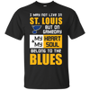 My Heart And My Soul Belong To The St. Louis Blues T Shirts