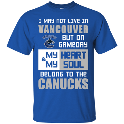 My Heart And My Soul Belong To The Vancouver Canucks T Shirts