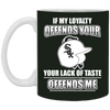 My Loyalty And Your Lack Of Taste Chicago White Sox Mugs