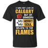 My Heart And My Soul Belong To The Calgary Flames T Shirts