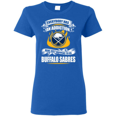 Everybody Has An Addiction Mine Just Happens To Be Buffalo Sabres T Shirt