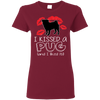 I Kissed A Pug And I Liked It T Shirts