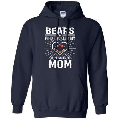 He Calls Mom Who Tackled My Chicago Bears T Shirts