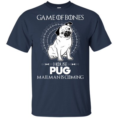 Game Of Bones House Pug Mailman Is Coming T Shirts