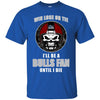 Win Lose Or Tie Until I Die I'll Be A Fan Buffalo Bulls Royal T Shirts