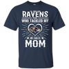 He Calls Mom Who Tackled My Baltimore Ravens T Shirts