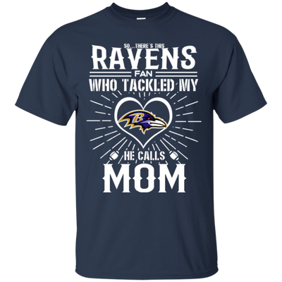 He Calls Mom Who Tackled My Baltimore Ravens T Shirts