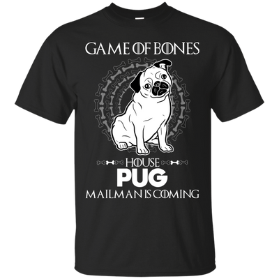 Game Of Bones House Pug Mailman Is Coming T Shirts