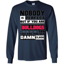 Nobody Is Perfect But If You Are A Bulldogs Fan T Shirts
