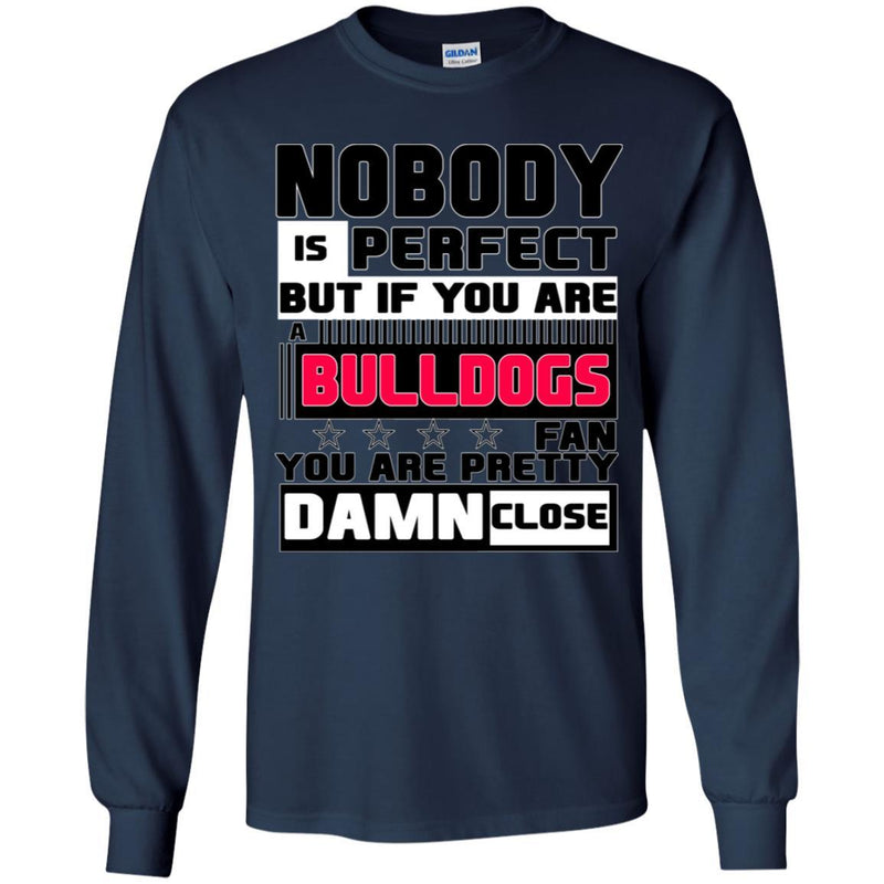 Nobody Is Perfect But If You Are A Bulldogs Fan T Shirts
