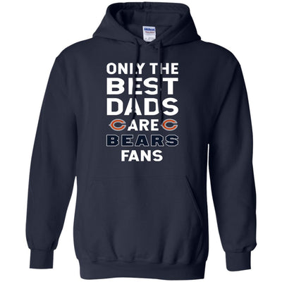 Only The Best Dads Are Fans Chicago Bears T Shirts, is cool gift