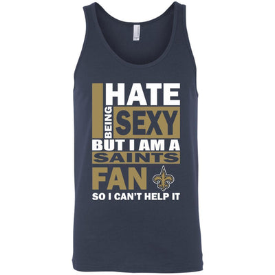 I Hate Being Sexy But I Am A New Orleans Saints Fan T Shirt