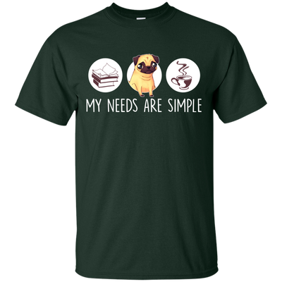 Nice Pug T Shirts - My Need Is Simple, is a cool gift for your friends