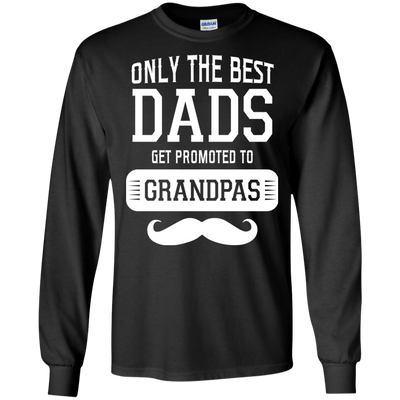 Only The Best Dads Get To Promoted To Grandpa T Shirts