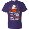 My Miami Dolphins And They'll Never Find Your Body T Shirt