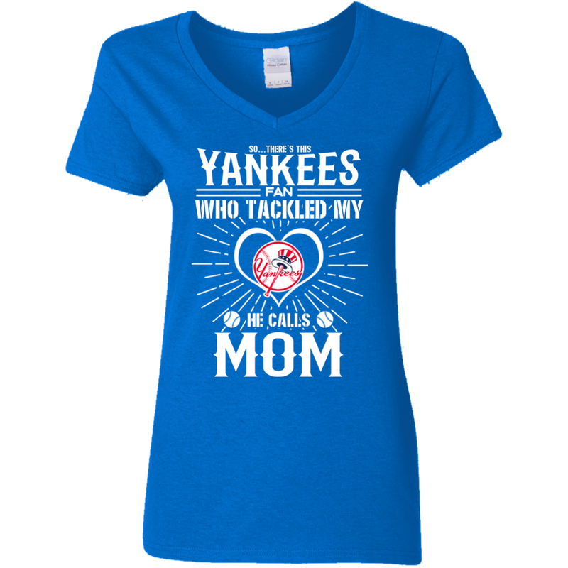 He Calls Mom Who Tackled My New York Yankees T Shirts
