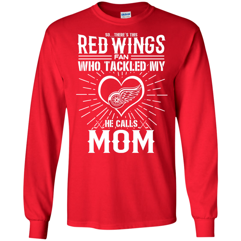 He Calls Mom Who Tackled My Detroit Red Wings T Shirts
