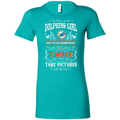 She Will Do It Twice And Take Pictures Miami Dolphins T Shirt