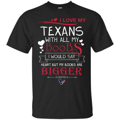 I Love My Houston Texans With All My Boobs T Shirts
