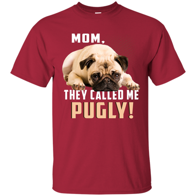 Mom - They Called Me Pugly Pug T Shirts