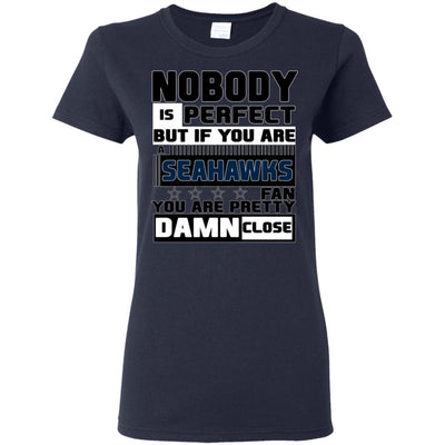 Nobody Is Perfect But If You Are A Seahawks Fan T Shirts