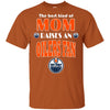 Best Kind Of Mom Raise A Fan Edmonton Oilers T Shirts