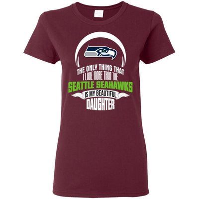 The Only Thing Dad Loves His Daughter Fan Seattle Seahawks T Shirt