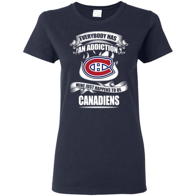 Everybody Has An Addiction Mine Just Happens To Be Montreal Canadiens T Shirt