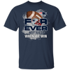 For Ever Not Just When We Win New England Patriots T Shirt