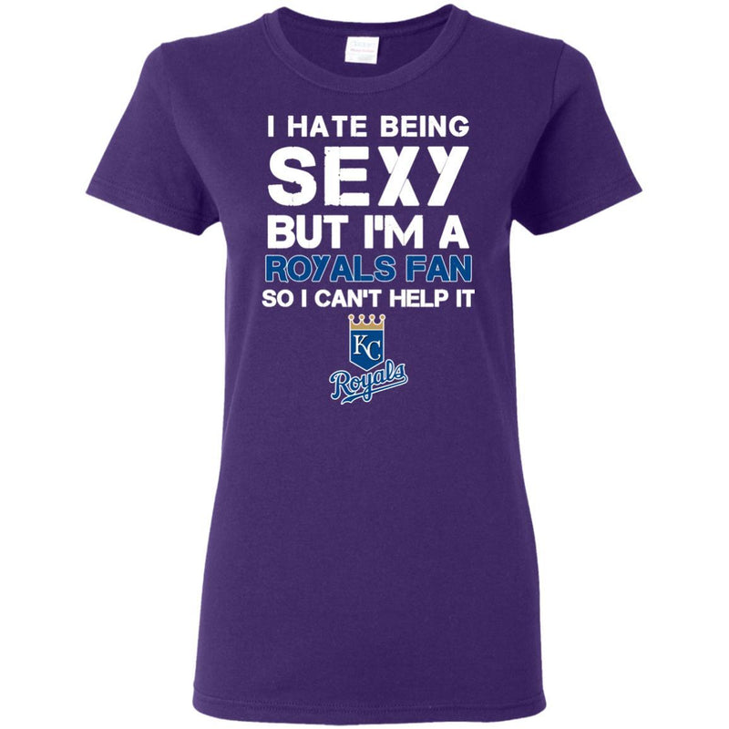 I Hate Being Sexy But I'm Fan So I Can't Help It Kansas City Royals Royal T Shirts