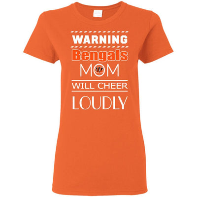 Warning Mom Will Cheer Loudly Cincinnati Bengals T Shirts