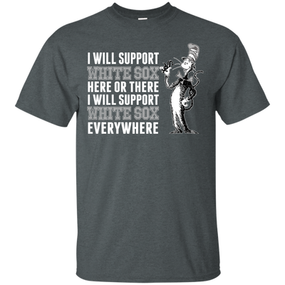 I Will Support Everywhere Chicago White Sox T Shirts