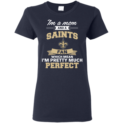 I'm A Mom And A New Orleans Saints Fan T Shirt