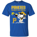 Pittsburgh Pirates Makes Me Drinks T-Shirt