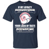 My Loyalty And Your Lack Of Taste New York Yankees T Shirts