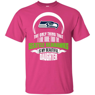 The Only Thing Dad Loves His Daughter Fan Seattle Seahawks T Shirt