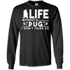 Life Without A Pug T Shirts