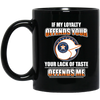 My Loyalty And Your Lack Of Taste Houston Astros Mugs