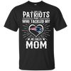 He Calls Mom Who Tackled My New England Patriots T Shirts