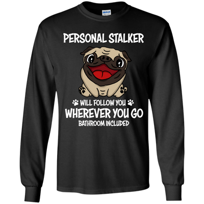 Personal Stalker Pug T Shirts