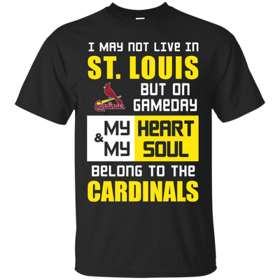 My Heart And My Soul Belong To The St. Louis Cardinals T Shirts