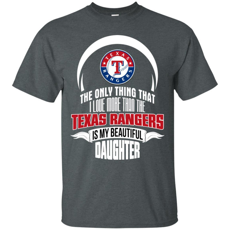 The Only Thing Dad Loves His Daughter Fan Texas Rangers T Shirt