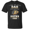 I Have Two Titles Dad And Anaheim Ducks Fan T Shirts