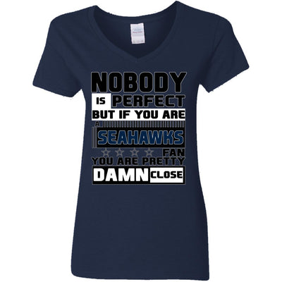 Nobody Is Perfect But If You Are A Seahawks Fan T Shirts