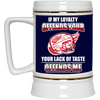 My Loyalty And Your Lack Of Taste Detroit Red Wings Mugs