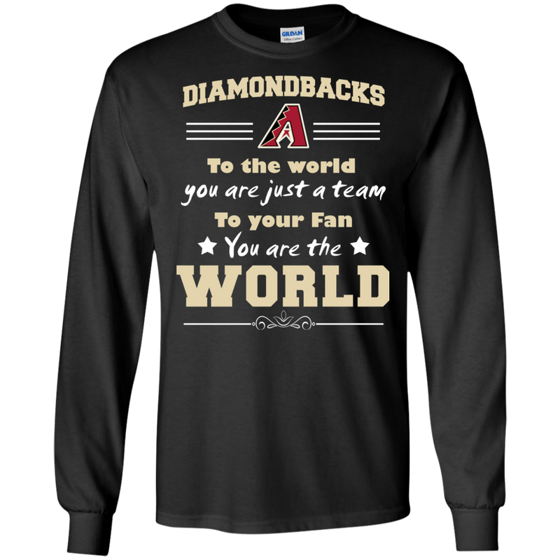 To Your Fan You Are The World Arizona Diamondbacks T Shirts