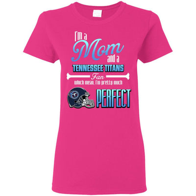 Cool Pretty Perfect Mom Fan Tennessee Titans T Shirt